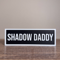 Shadow Daddy Sign | Bookshelf Decor