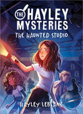 Hayley Mysteries: The Haunted Studio by Hayley Leblanc