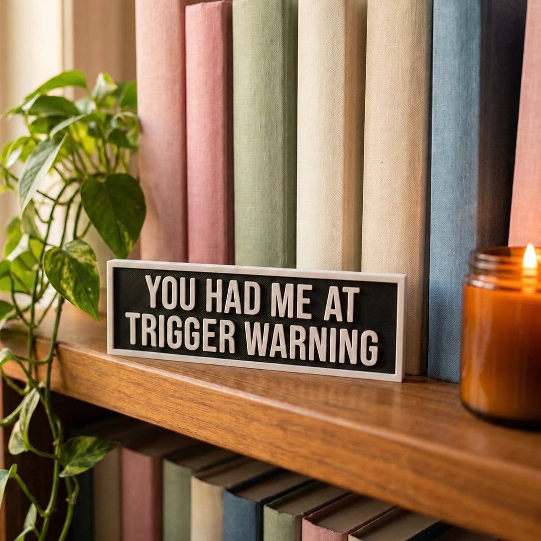 You Had Me at Trigger Warning Sign | Bookshelf Decor