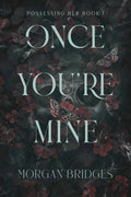 Once You're Mine By Morgan Bridges