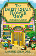 The Daisy Chain Flower Shop by Laurie Gilmore