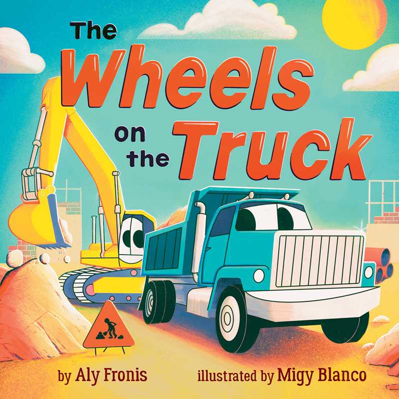 Wheels on the Truck (A Nursery Rhyme Sing-Along Board Book for Toddlers) by Aly Fronis