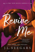 Revive Me: Part Three by J.L. Seegars