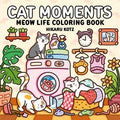 Cat Moments: Meow Life Coloring Book: Hikaru Kotz