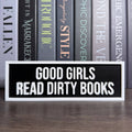 Good Girls Read Dirty Books Sign | Bookshelf Decor
