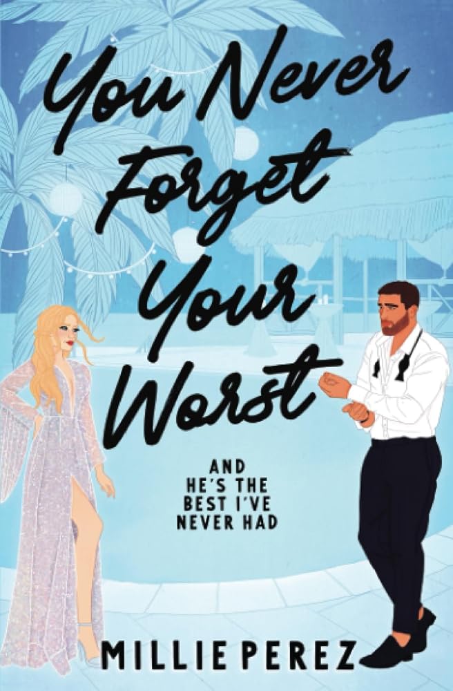 You Never Forget Your Worst: And He’s The Best I’ve Never Had (Never Forget Duet) cover image