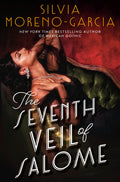 The Seventh Veil of Salome by Silvia Moreno- Garcia