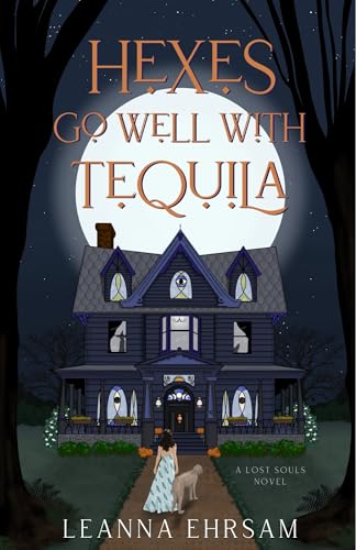 Hexes Go Well With Tequila by Leanna Ehrsam