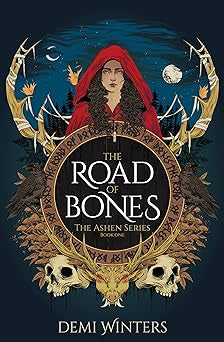 The Road of Bones (The Ashen Series #1) by Demi Winters