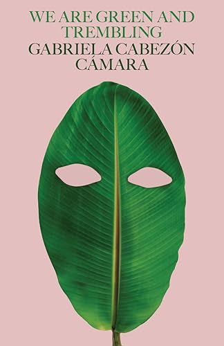 We Are Green And Trembling by Gabriela Cabezon Cámara