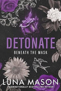 Detonate (Beneath The Mask #2) by Luna Mason