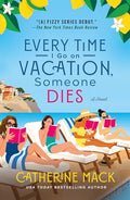 Every Time I Go on Vacation, Someone Dies (The Vacation Mysteries Book 1) by Catherine Mack (paperback)