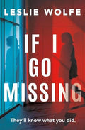 If I Go Missing by Leslie Wolfe (Paperback)