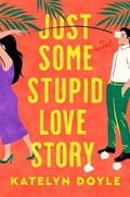 Just Some Stupid Love Story by Katelyn Doyle (Paperback)