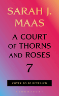 A Court of Thorns and Roses #7 by Sara J Maas (Pre-Order) (Hardcover) (Copy)