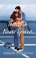 The Truth Never Spoken (Baker Oaks Series #1) by Ambar Cordova