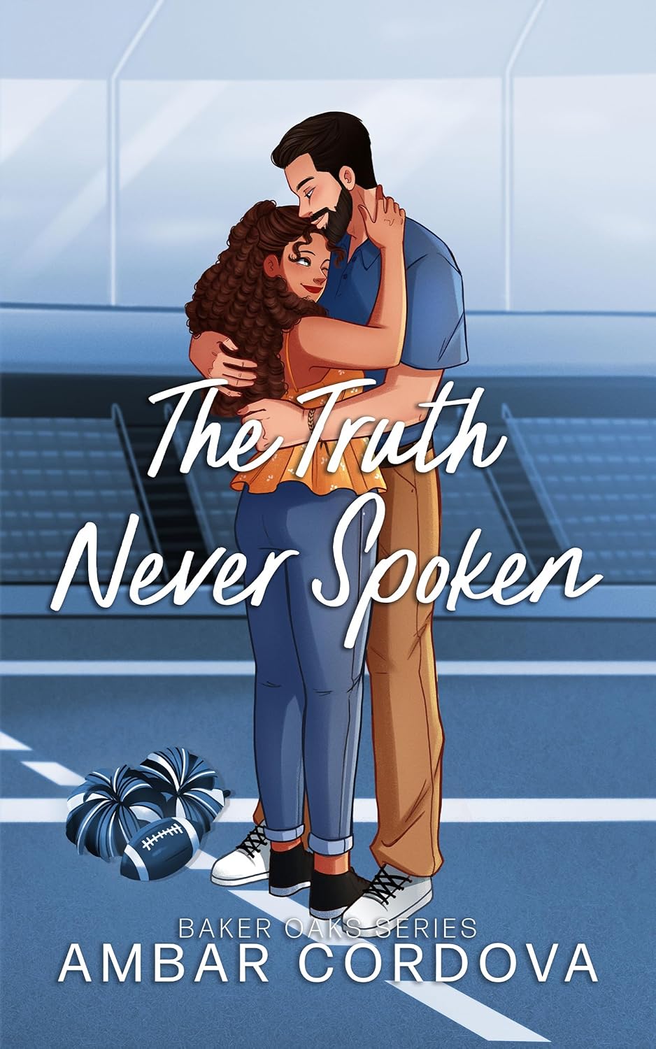 The Truth Never Spoken (Baker Oaks Series #1) by Ambar Cordova