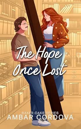 The Hope Once Lost (Baker Oaks Series #5) by Ambar Cordova