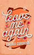 Leave Me Again (Riverbank Ranch #1) by Ambar Cordova