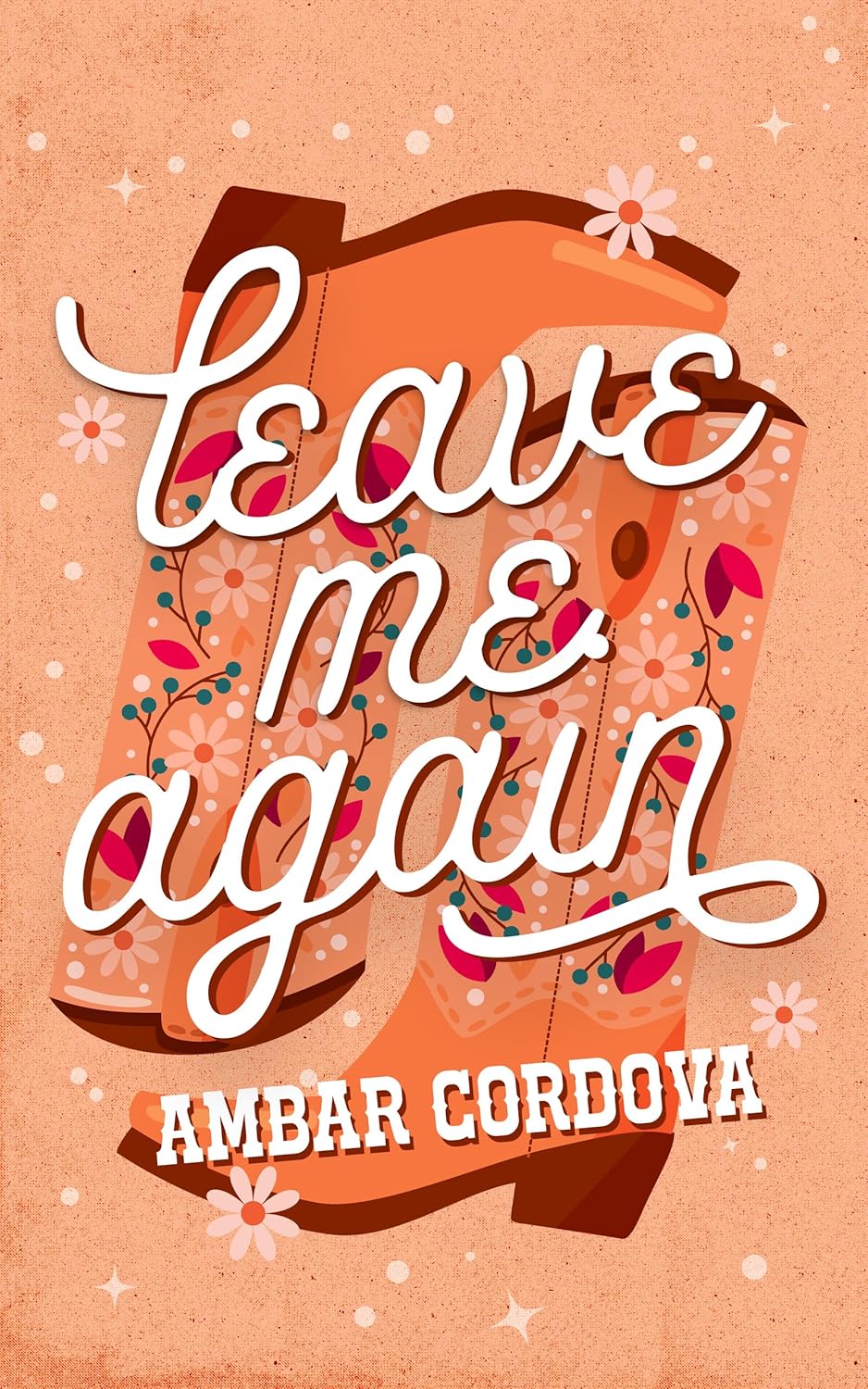 Leave Me Again (Riverbank Ranch #1) by Ambar Cordova