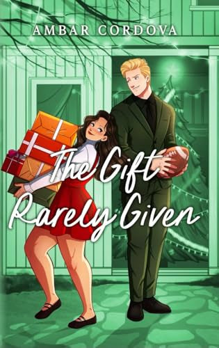 The Gift Rarely Given (Once Upon A December Duology) by Ambar Cordova