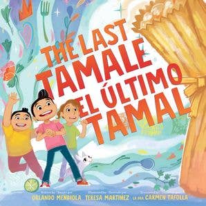 The Last Tamale/El Ultimo Tamal by Orlando Mendiola