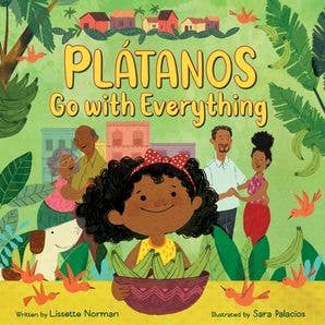 Plátanos Go with Everything by Lissette Norman & Sara Palacios
